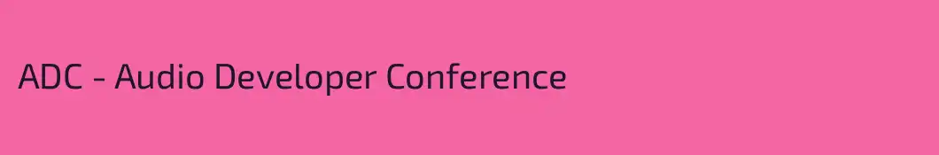 ADC - Audio Developer Conference